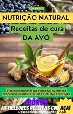 Nutrição Natural: Receitas de cura DA AVÓ