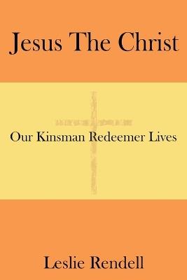 Jesus The Christ - Leslie Rendell - cover