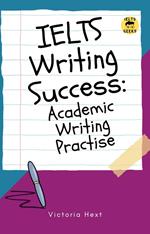 IELTS Writing Success: Academic Writing Practise