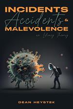 Incidents, Accidents and Malevolence - An Idiocy Theory