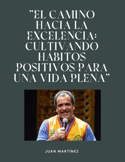 "El camino hacia la excelencia: Cultivando hábitos positivos para una vida plena"