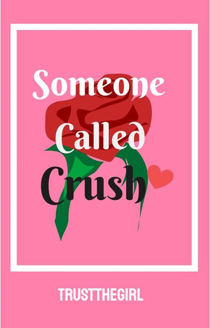 Someone Called Crush - TrustTheGirl - ebook