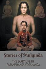 Stories of Mukunda - Early Life of Paramahansa Yogananda