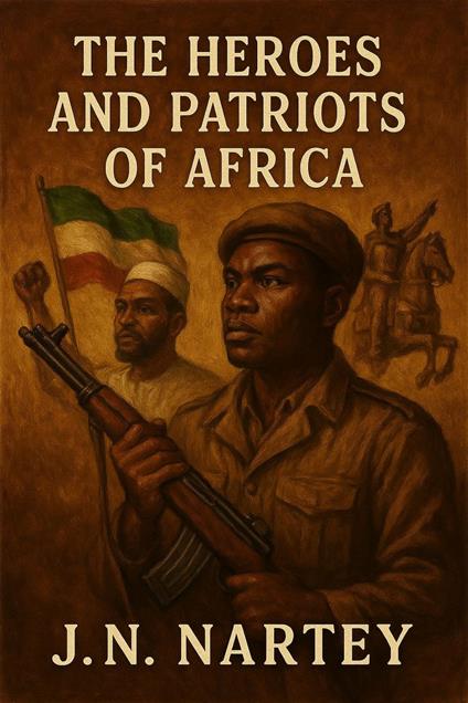 The Heroes and Patriots of Africa