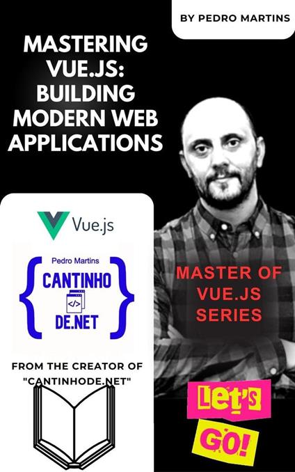 Mastering Vue.js: Building Modern Web Applications