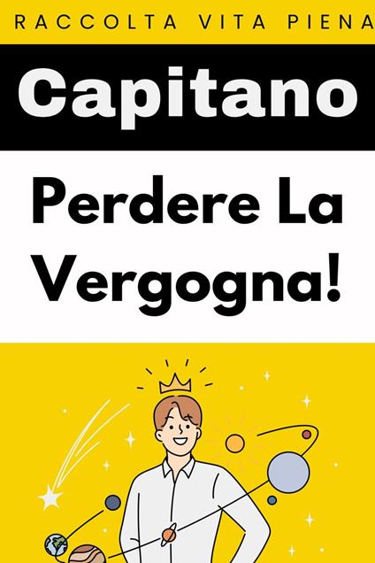 Perdere La Vergogna! - Capitano Edizioni - ebook