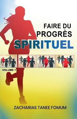 Faire du Progr?s Spirituel (volume 1) - Zacharias Tanee Fomum - cover