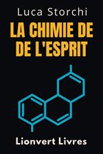 La Chimie De L'esprit - Comprendre La Science Derrière La Santé Mentale