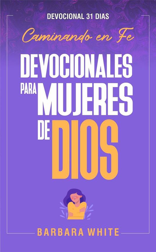 Devocionales para Mujeres de Dios Caminando en Fe