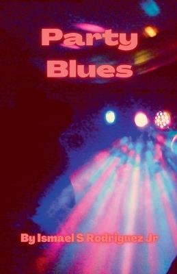 Party Blues - Ismael S Rodriguez - cover