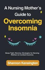 A Nursing Mother's Guide to Overcoming Insomnia