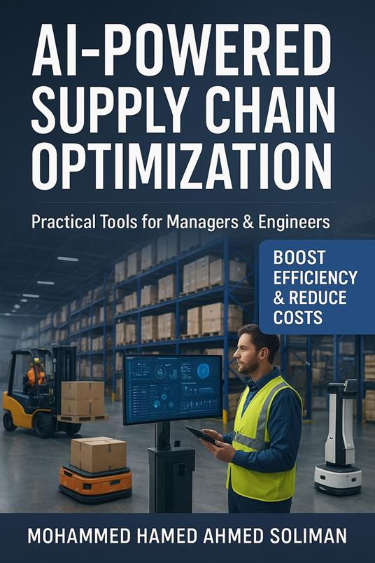 AI-Powered Supply Chain Optimization: Practical Tools for Managers & Engineers