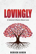 Lovingly A Veterans Poem's About Love