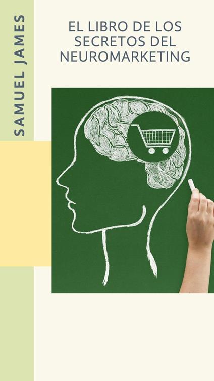 El Libro de los Secretos del Neuromarketing