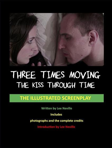 Three Times Moving: The Kiss Through Time - The Illustrated Screenplay