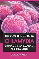The Complete Guide To Chlamydia: Symptoms, Risks, Diagnosis and Treatments