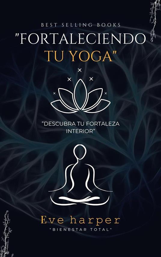 "Fortaleciendo tu yoga: Descubra tu...