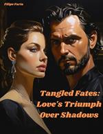 Tangled Fates: Love's Triumph Over Shadows