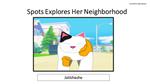 Spots Explores Her Neighbourhood