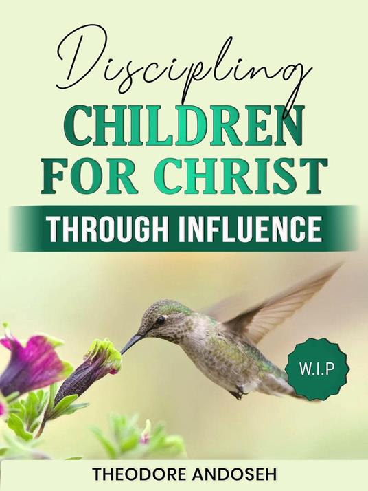 Discipling Children for Christ Through Influence