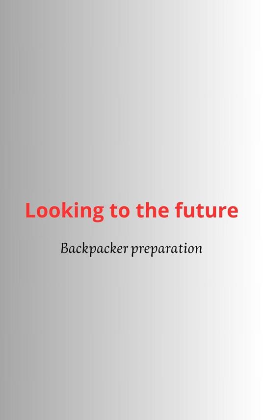 Looking to the future - Backpacker - ebook