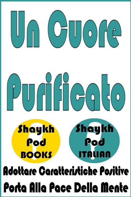 Un Cuore Purificato - ShaykhPod Italian - ebook