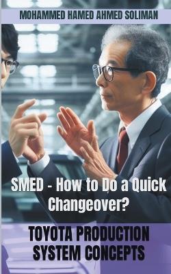 SMED - How to Do a Quick Changeover? - Mohammed Hamed Ahmed Soliman - cover