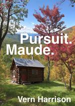 Pursuit. Maude.