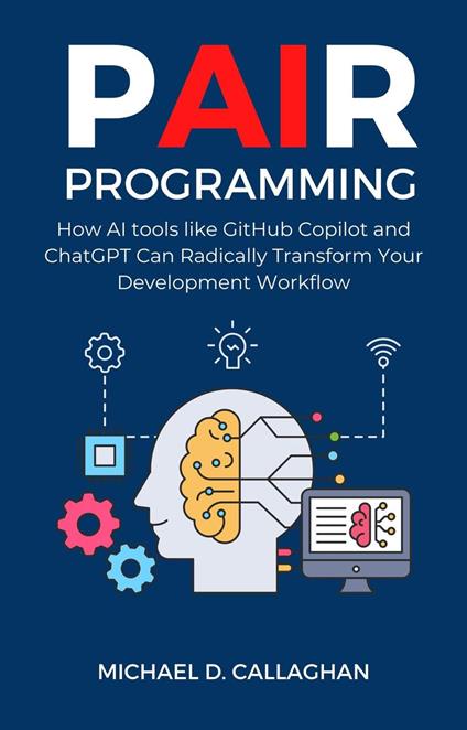 P-AI-R Programming: How AI Tools Like GitHub Copilot and ChatGPT Can Radically Transform Your Development Workflow