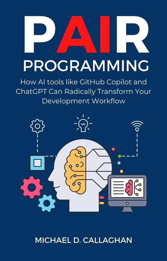P-AI-R Programming: How AI Tools Like GitHub Copilot and ChatGPT Can Radically Transform Your Development Workflow