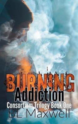 Burning Addiction - Bl Maxwell - cover