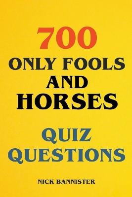 700 Only Fools and Horses Quiz Questions - Nick Bannister - cover