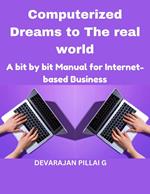 Computerized Dreams to The real world: A bit by bit Manual for Internet based Business