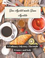 Bon App?tit meets Buon Appetito: A Culinary Odyssey through France and Italy