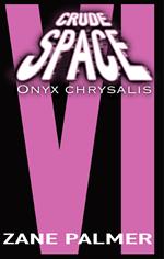 Crude Space: Onyx Chrysalis