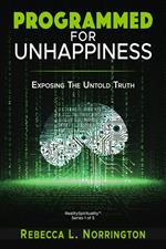 Programmed For Unhappiness | Exposing The Untold Truth