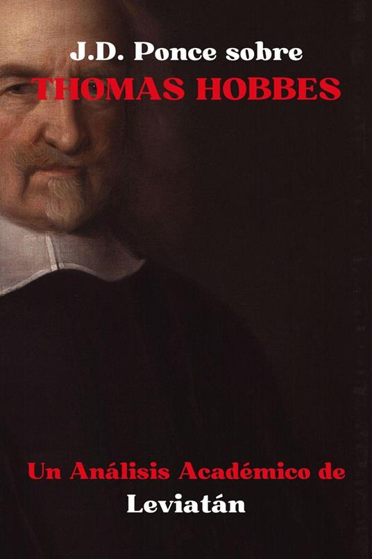J.D. Ponce sobre Thomas Hobbes: Un Análisis Académico de Leviatán