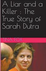 A Liar and a Killer: The True Story of Sarah Dutra