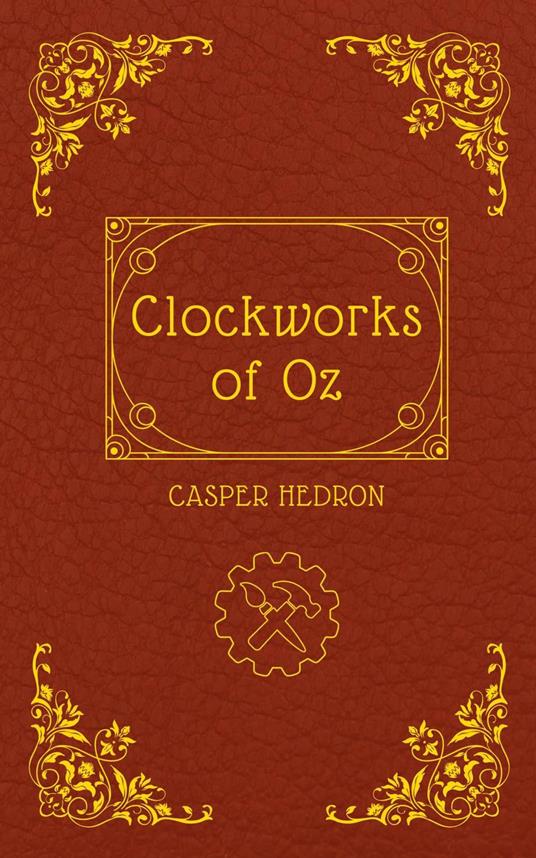 Clockworks of Oz - Casper Hedron - ebook