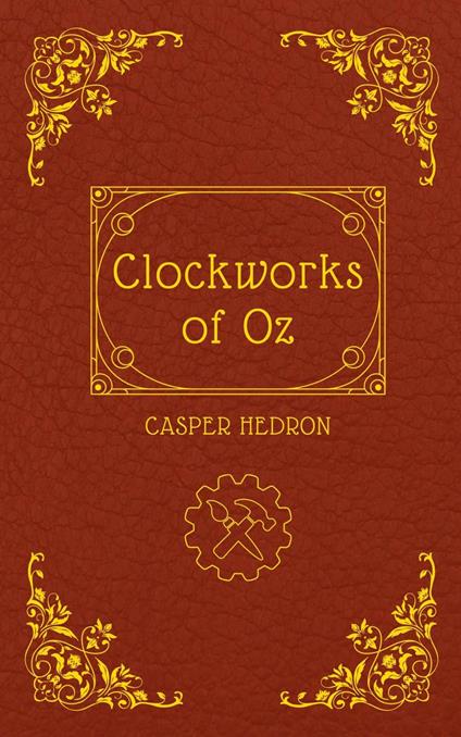 Clockworks of Oz - Casper Hedron - ebook