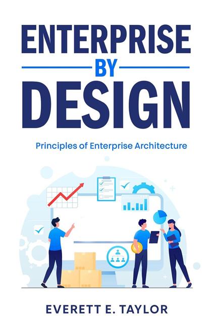 Enterprise By Design: Principles of Enterprise Architecture