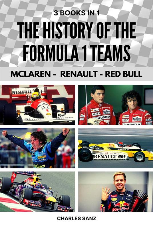 3 Books in 1: The History of Formula 1 Teams: McLaren - Renault - Red Bull