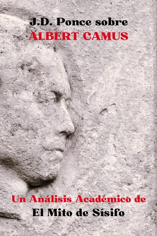 J.D. Ponce sobre Albert Camus: Un Análisis Académico de El Mito de Sísifo