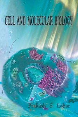 Cell and Molecular Biology - Prakash S Lohar - cover