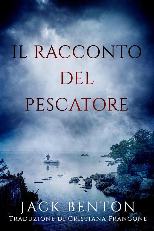 Il racconto del pescatore - Jack Benton - ebook