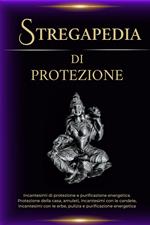 Stregapedia di protezione: Incantesimi di protezione e purificazione energetica