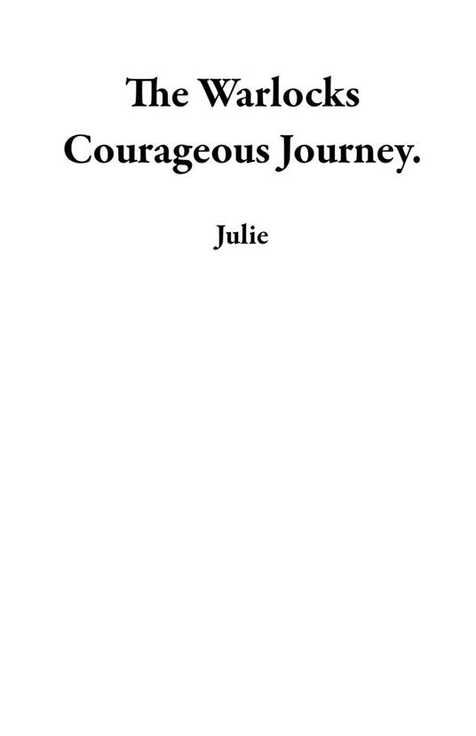 The Warlocks Courageous Journey. - Julie - ebook