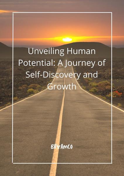 Unveiling Human Potential: A Journey of Self-Discovery and Growth
