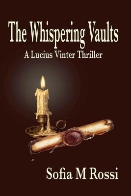 The Whispering Vaults A Lucius Vinter Thriller - Sofia M Rossi - cover