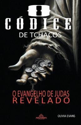 O C?dice Tchacos - O Evangelho de Judas Revelado - Olivia Evans - cover